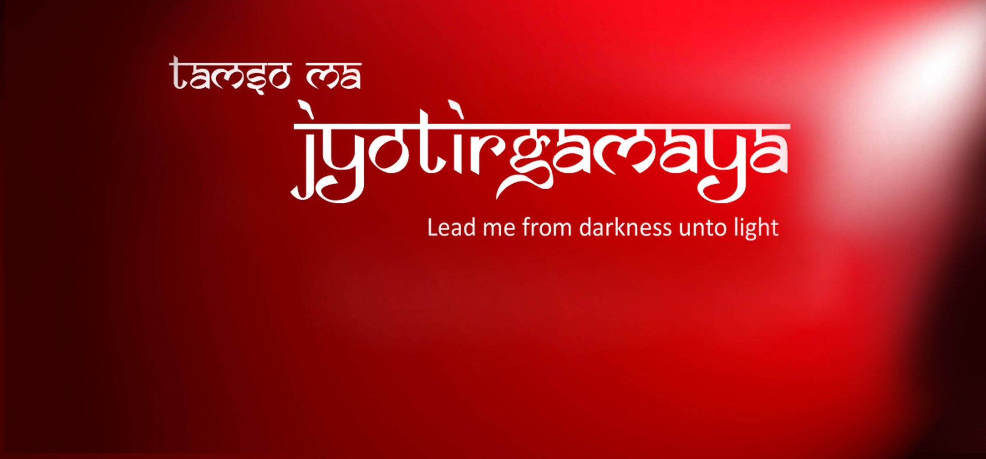 Tamso ma Jyotirgamaya