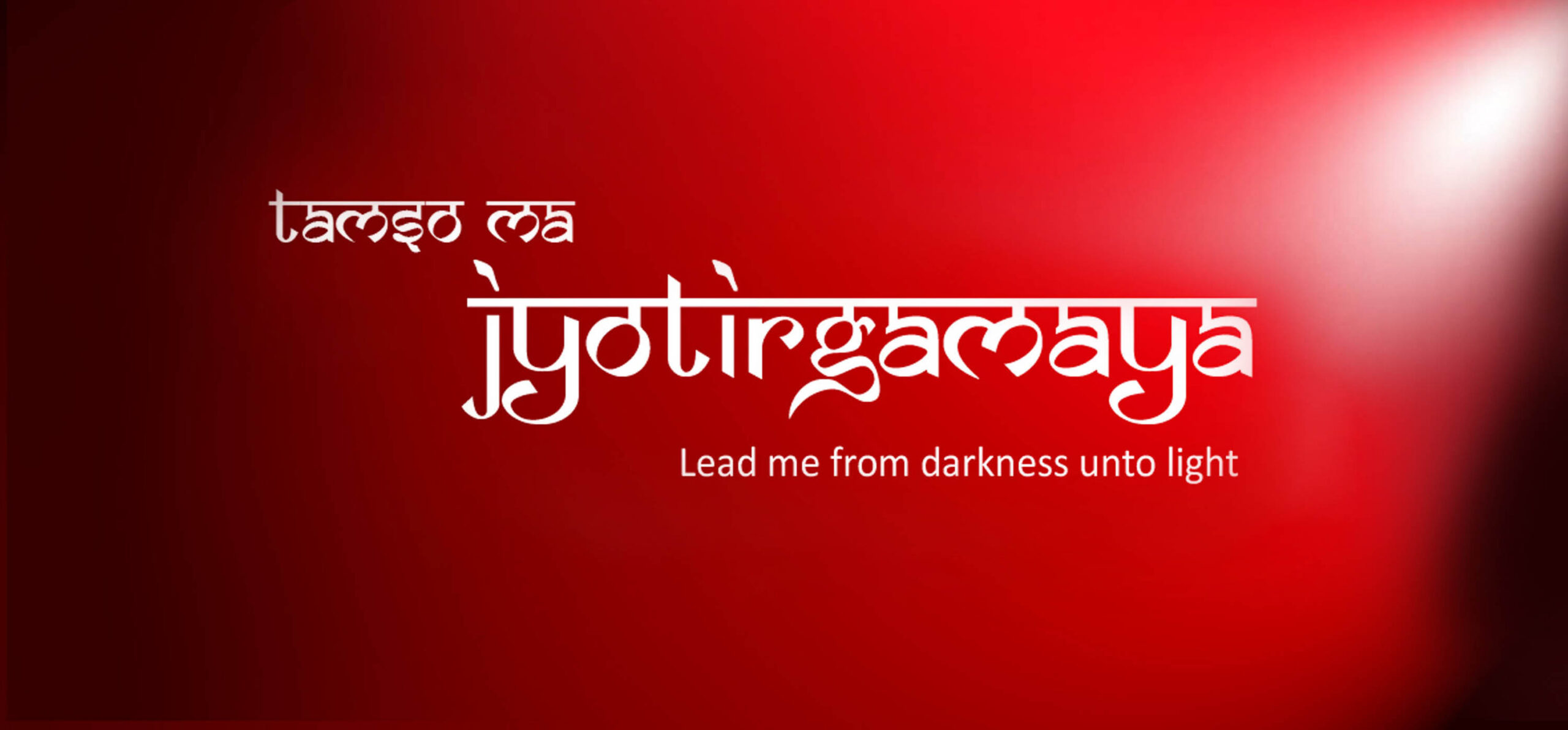 Tamso ma Jyotirgamaya